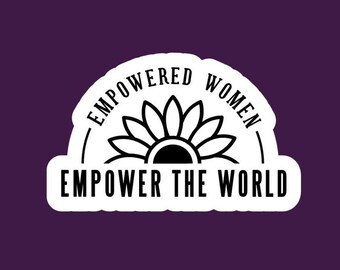 Empowered Women Empower The World sticker/decal made by funanduniquecrafts!