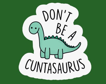 Pegatina/calcomanía verde "No seas un Cuntasaurio" hecha por funanduniquecrafts, dinosaurio divertido, tonto y creativo.