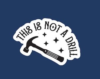This Is Not A Drill Sticker: Tools Glossy Vinyl Decal