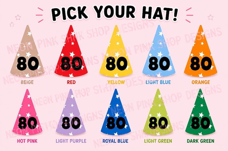 May include: A collection of ten cone-shaped party hats arranged in two rows, each featuring a white star pattern and the number 80 in black. The hats are displayed in beige, red, yellow, light blue, orange, hot pink, light purple, royal blue, light green, and dark green. The text PICK YOUR HAT! is centered at the top.