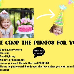 May include: A yellow informational graphic titled WE CROP THE PHOTOS FOR YOU. It displays a photo of a child next to a cropped version wearing a digital party hat. It lists photo requirements including good quality, close up, and good lighting.