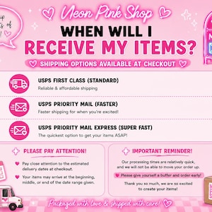 May include: A pink graphic with the text "Neon Pink Shop" and "When will I receive my items?" It details shipping options: USPS First Class, Priority Mail, and Express. Includes reminders about processing times and delivery dates.