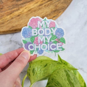 My Body My Choice Hydrangeas 3"x2.7" adesivo in vinile lucido - Diritti riproduttivi, assistenza sanitaria, femminismo