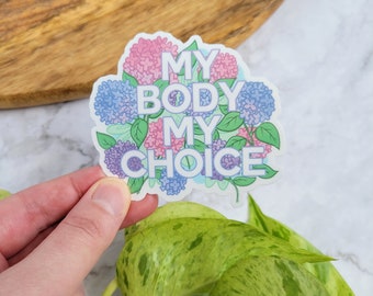 Pegatina de vinilo brillante "Mi cuerpo, mi elección", hortensias, 7,6 x 7,9 cm - Derechos reproductivos, salud, feminismo