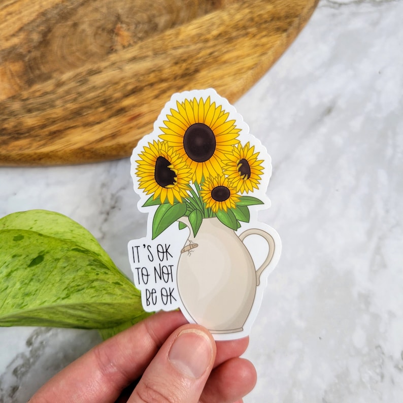 Sunflowers 3 Vinyl Sticker Mental Health Sticker It's Ok to Not Be Ok Floral Vase Mental Health Self-Care image 1