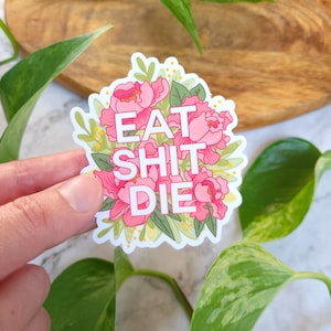 Eten, poepen, sterven 3 "x 2.6" glanzende vinyl sticker - Peony