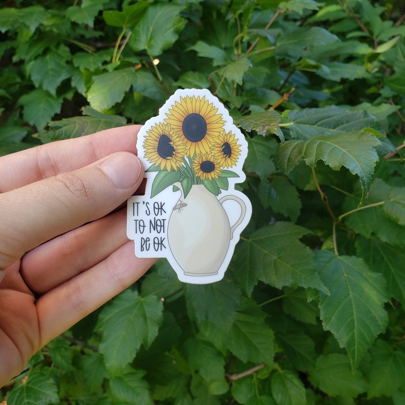 Sunflowers 3 Vinyl Sticker Mental Health Sticker It's Ok to Not Be Ok Floral Vase Mental Health Self-Care image 3