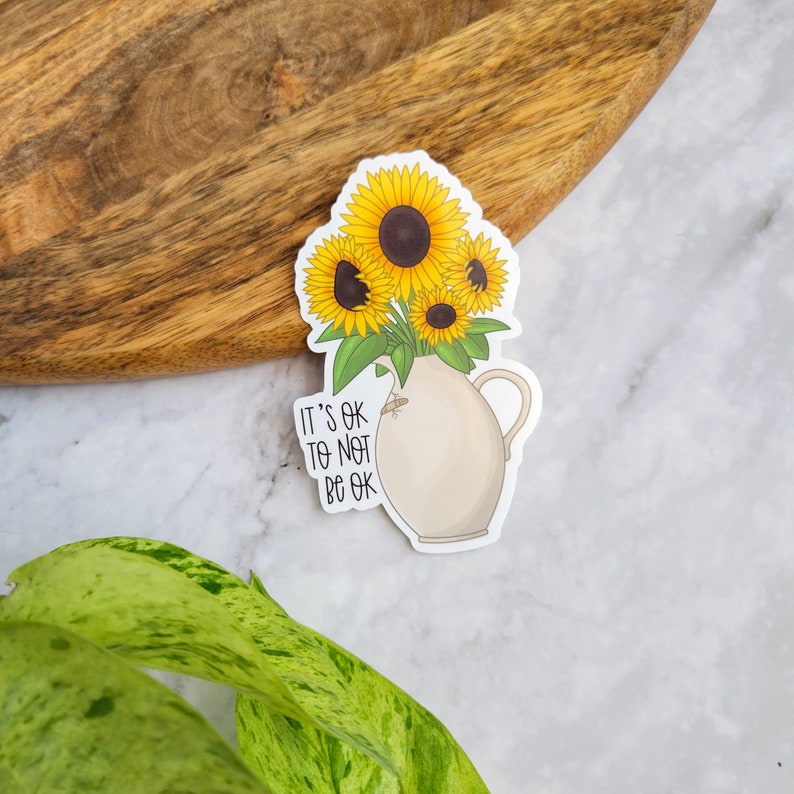 Sunflowers 3 Vinyl Sticker Mental Health Sticker It's Ok to Not Be Ok Floral Vase Mental Health Self-Care image 2