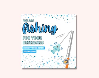May include: A square graphic with the words "We are fishing for your referrals" in blue and black. A cartoon fish is hooked on a fishing rod. The graphic also includes the text "Serenity Home Health" and a phone number.