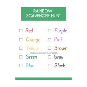 May include: A checklist with a green title bar that says "Rainbow Scavenger Hunt". The checklist includes the colors red, orange, yellow, green, blue, purple, pink, brown, gray, and black.
