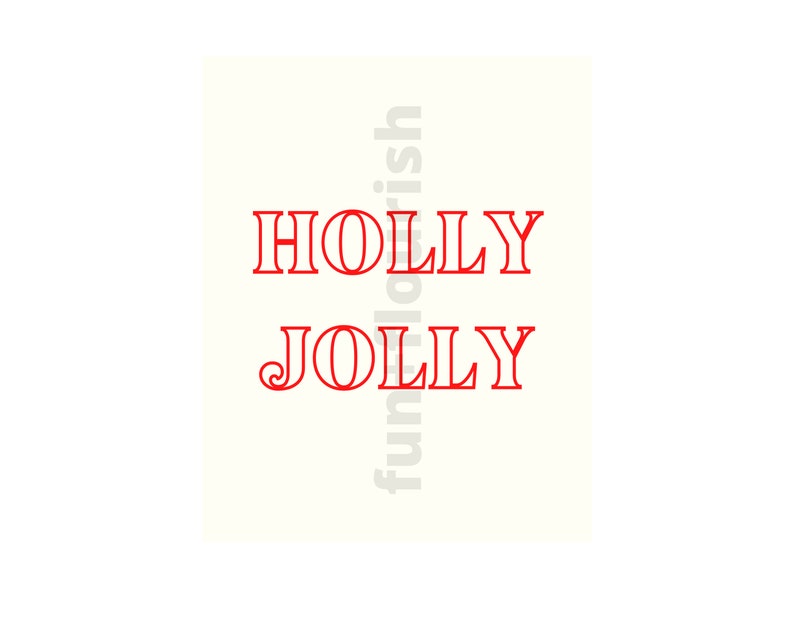 May include: Red text on a white background reads "HOLLY JOLLY".