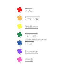 May include: A rainbow of shamrocks with the words "Red", "Orange", "Yellow", "Green", "Blue", "Purple", and "Pink" written underneath each shamrock.
