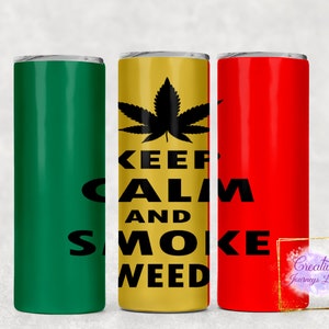 Keep Calm Tumbler, Marijuana 20oz Skinny Tumbler Sublimation, Downloads PNG.