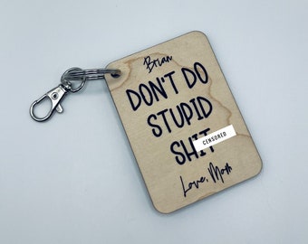 Don’t Do Stupid Sh*t Keychain | Funny Keychain For Child | New Driver Keychain | Stocking Stuffer | Personalized Keychain | Gag Gift For Kid