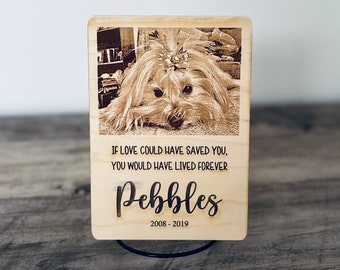 Pet Photo Memorial | Engraved Wood Photo Keepsake | If Love Could Have Saved You You Would Have Lived Forever | Pet Loss Gift