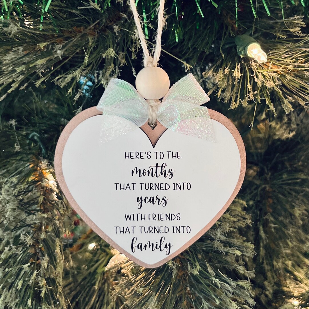 Friendship Heart Ornament | Here’s to the Months That Turned Into Years ...