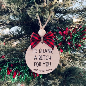 Id Shank A Btch for You Right in the Kidney Funny Ornament for Friend ...