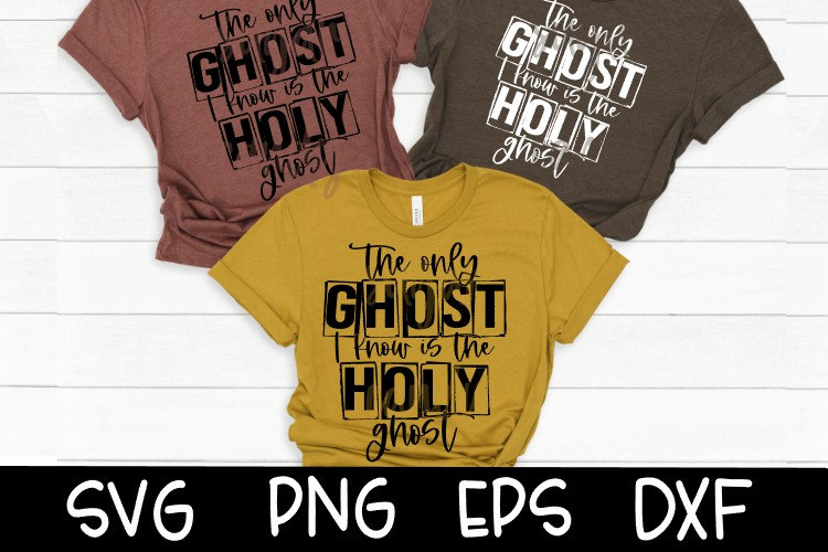 Only Ghost I Need Is The Holy Ghost Ghost Ghost Svg Holy Ghost Holy G…