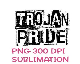 May include: Black and white graphic design with the text "TROJAN PRIDE" in a distressed, vintage style. PNG 300 DPI Sublimation.