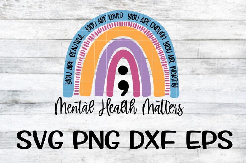Download Mental Health Matters Png Mental Health Matters Svg Rainbow Svg Rainbow Png Mental Health Matter Semi Colon Png Semi Colon Svg Clip Art Art Collectibles
