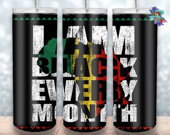 Black History Skinny Tumbler Design, I Am Black Every Month Wrap Sublimation Straight & Tapered Tumbler PNG File Digital Download