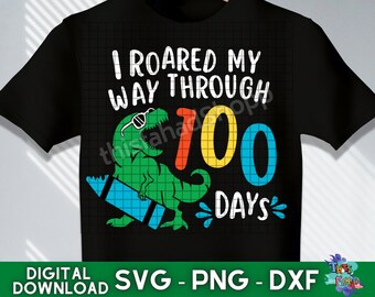 100 días de escuela svg, rugí mi camino a través de 100 días svg, T-rex dinosaur cut files, kids shirt design, digital download svg png dxf