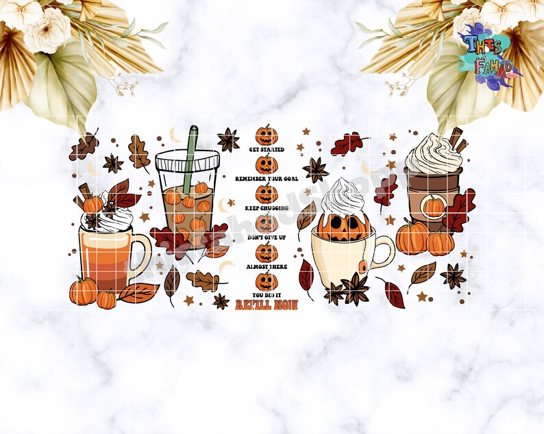 May include: Three fall-themed coffee cups with pumpkin spice latte, iced pumpkin spice latte, and pumpkin spice latte with whipped cream. The cups are decorated with fall leaves, stars, and pumpkins. The text on the image reads "Get Started, Remember Your Goal, Keep Chugging, Don't Give Up, Almost There, You Did It, Refill Now".