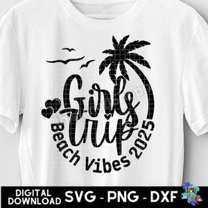 Girls Trip Beach Vibes 2025, Girl&#39;s Trip 2025 Svg, Spring Break, Beach Trip SVG, Girls Trip For Summer Beach Shirt Digital Download Cut File