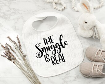 The Snuggle is Real  baby toddler bib  SVG  PDF- Png - Pdf- Dxf - INSTANT Digital Download - Cricut - Silhouette - cut file  or printable