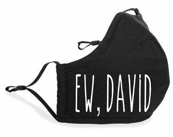 Ew, David Face Mask, Ew David Schitts Creek Inspired Face Mask, Alexis Rose Quote, Schitts Creek Fans, Reusable Face Mask, 100% Cotton Mask