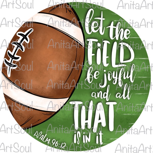 Let The Field Be Joyful Football Sublimation PNG Design, Psalm 96:12, Hand Drawn Printable Digital Art, Digital Download, Christian