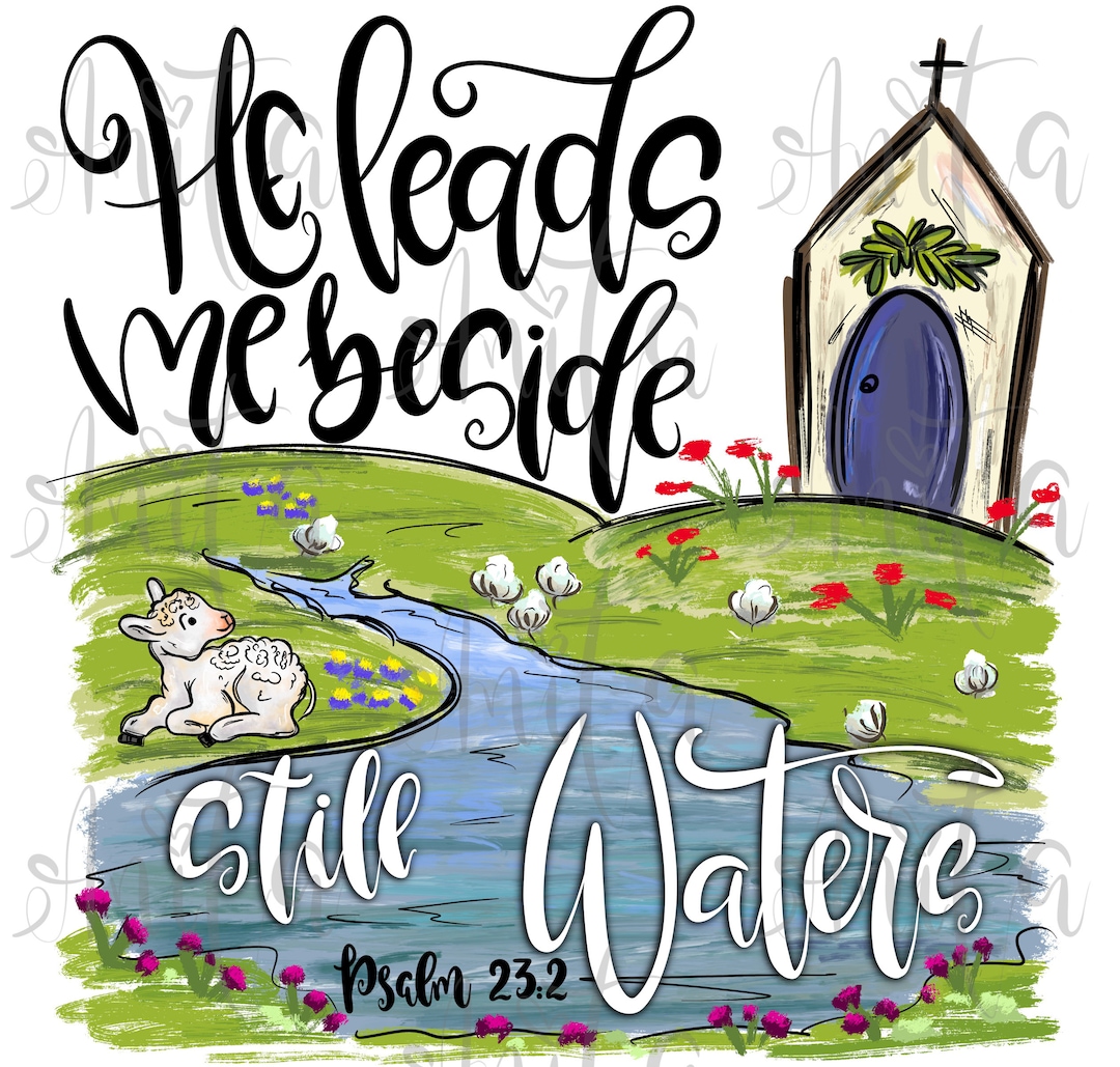 He Leads Me Beside Still Waters Sublimation PNG Design, Psalm 2323