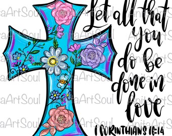 Floral Cross Sublimation PNG Design, Digital Download, Hand drawn, Printable Art, Digital Art, Easter, Spring Floral Cross, I Corinthians