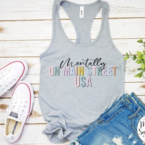 Mentally on Main Street USA Shirt, Magic Kingdom Matching Family Vacation Tank Top, Disney World, Disneyland, Girls Trip, Missing Disney