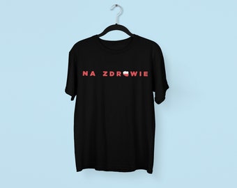 Na Zdrowie Polish Gift T-Shirt, Na Zdrowie Polska koszulka, Na Zdrowie Poland T Shirt