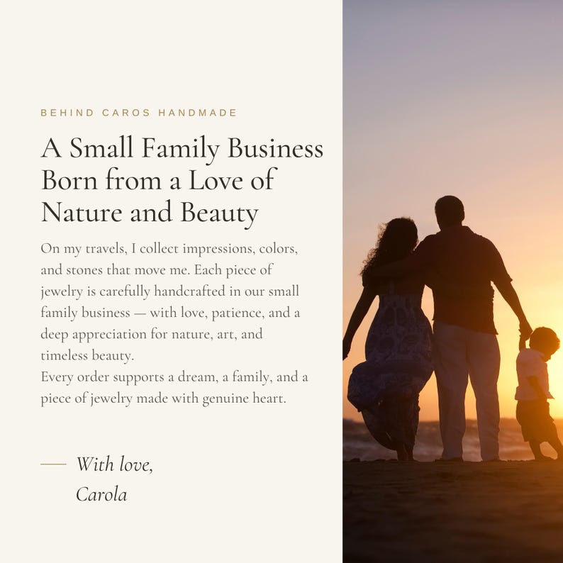 May include: A graphic display featuring the text BEHIND CAROS HANDMADE, A Small Family Business Born from a Love of Nature and Beauty, and a personal note from Carola, alongside a silhouette of three people walking on a beach at sunset.