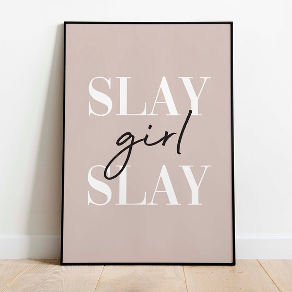 Slay Girl Slay Art Print INSTANT DOWNLOAD Luxury Art Poster Motivational Printable Art Girl Power Quote Wall Art Female Empowerment Art