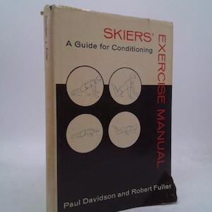 Skier&#39;s Exercise Manual by Paul Davidson And Robert Fuller