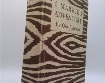 I Married Adventure by Osa Johnson