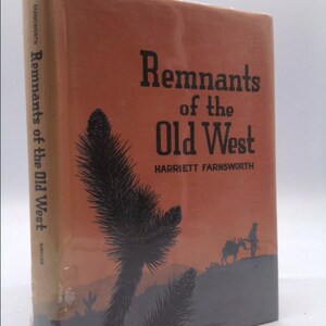 Remnants of the Old West by Harriett Farnsworth