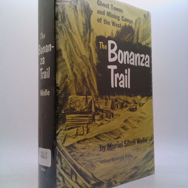 The Bonanza Trail by Muriel Sibell Wolle