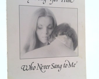 My Song for Him Who Never Sang to Me by Merrit Malloy