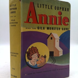 Little Orphan Annie and the Gila Monster Gang. by Harold. Gray