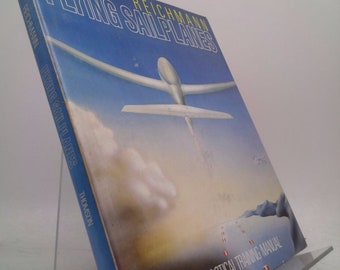 Flying Sailplanes: A Practical Training Manual by hellmut reichmann