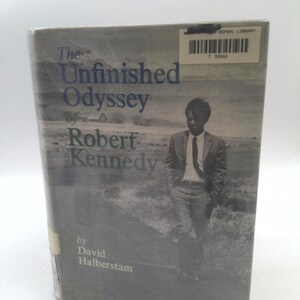The Unfinished Odyssey of Robert Kennedy by David Halberstam