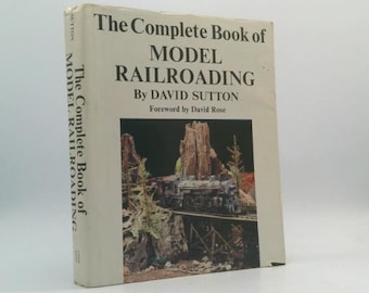 The Complete Book of Model Railroading by David Sutton