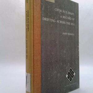 May include: A gray hardcover book with a yellow spine. The title is "Ch'oe Pu's Diary: A Record of Drifting Across the Sea" by John Meskill.