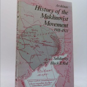 May include: A pink and blue book cover with a map of Ukraine and the text "History of the Makhnovist Movement 1918-1921". The book cover also includes the text "Solidarity Black & Red" and "Азовское море".