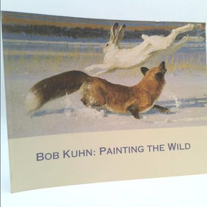 Bob Kuhn: Painting the Wild by Bob Kuhn