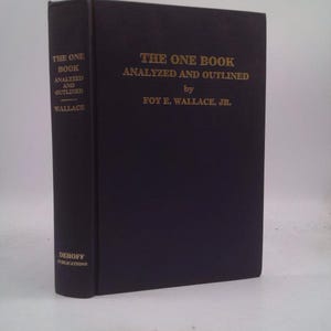 May include: A hardcover book titled "THE ONE BOOK ANALYZED AND OUTLINED" by Foy E. Wallace, Jr. The book has a dark blue cover with gold lettering. The spine reads "THE ONE BOOK ANALYZED AND OUTLINED WALLACE" and "DEHOFF PUBLICATIONS".